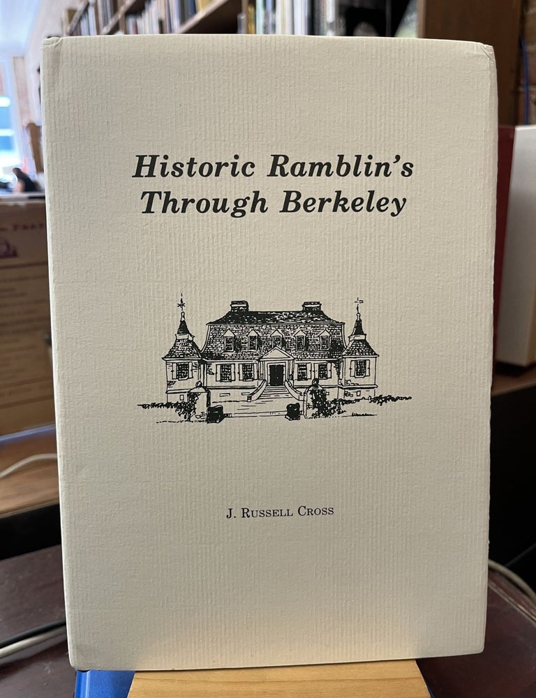 Historic Ramblin's Through Berkeley. J. Russell Cross.