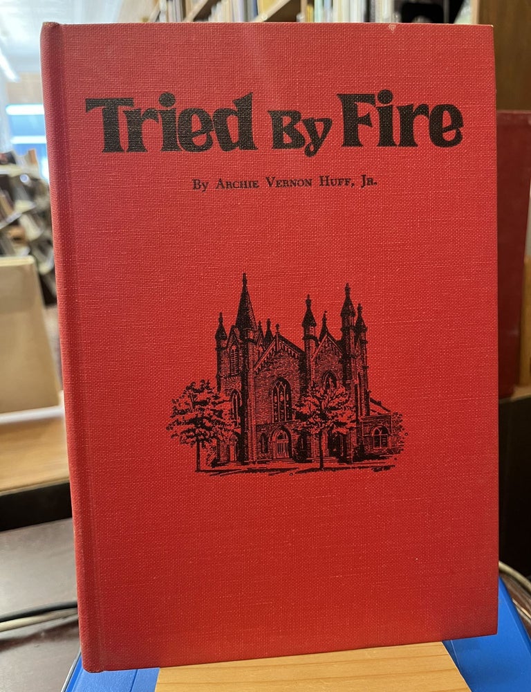 Item #230088 TRIED BY FIRE: Washington Street United Methodist Church, Columbia, South Carolina. Archie Vernon Huff.