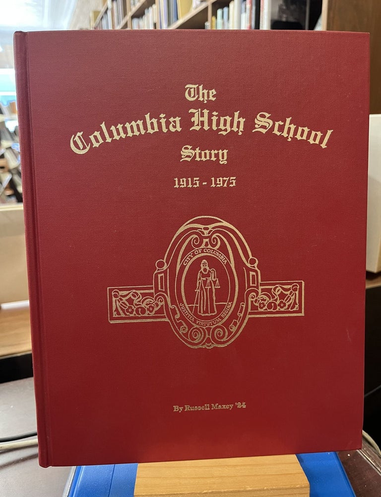 The Columbia High School Story 1915-1975. Russell Maxey.