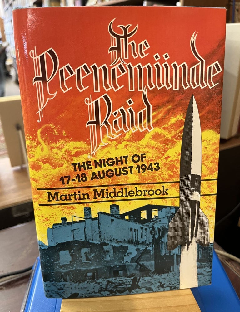 The Peenemunde Raid: The Night of 17-18 August 1943. Martin Middlebrook.