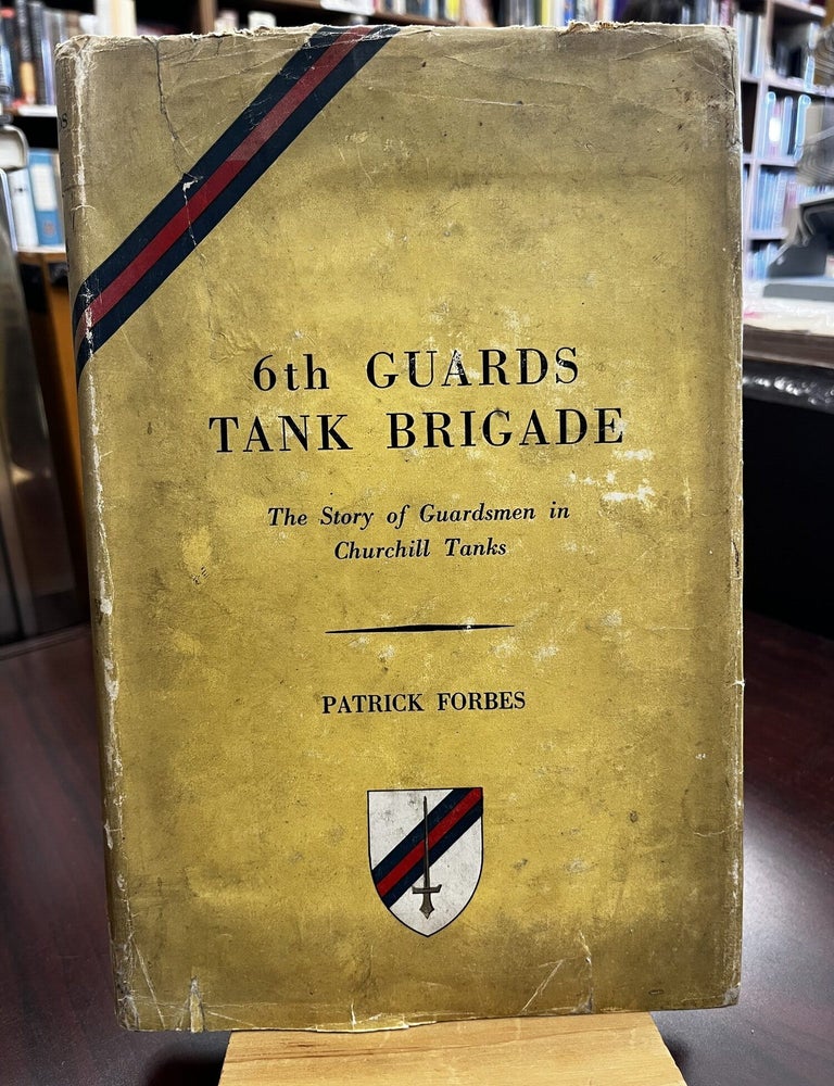 6th Guards Tank Brigade: The Story of Guardsmen in Churchill Tanks. Patrick Forbes.