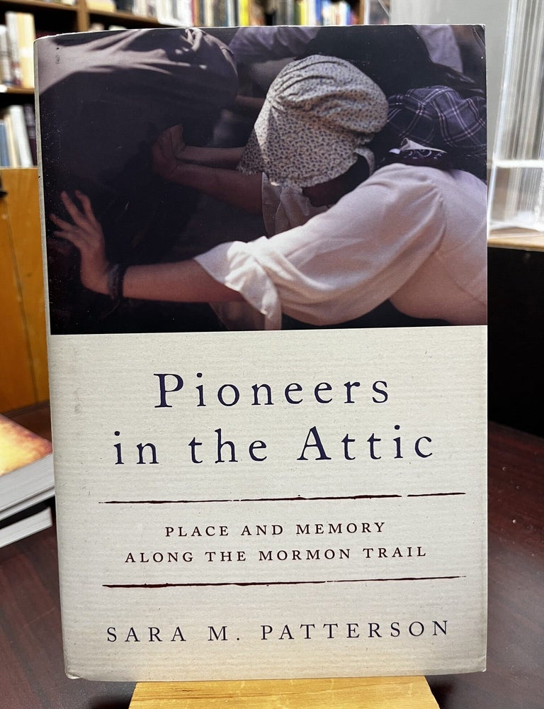 Pioneers in the Attic. Sara M. Patterson.