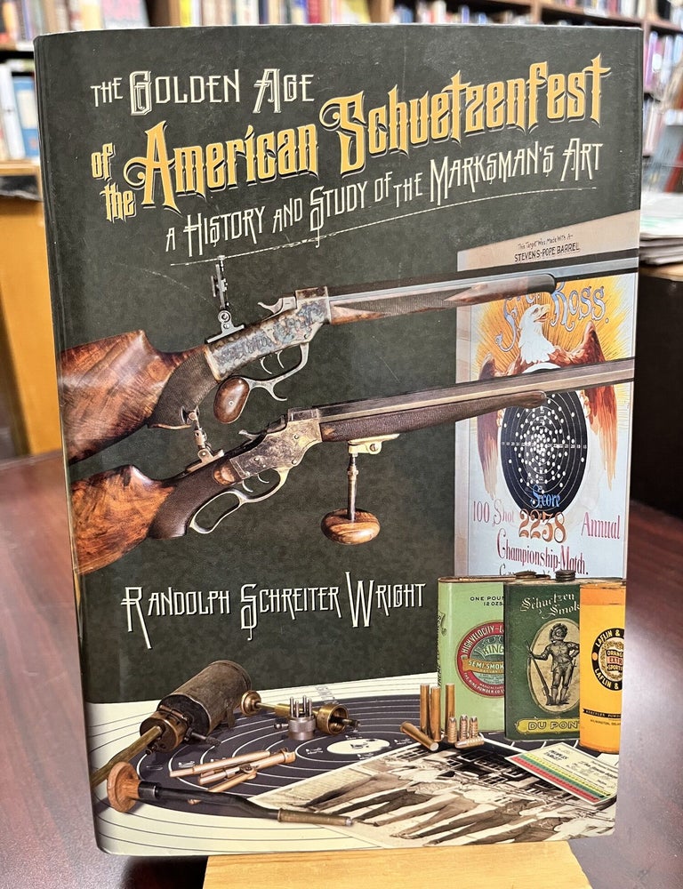 The Golden Age of the American Schuetzenfest. Randolph Schreiter Wright.