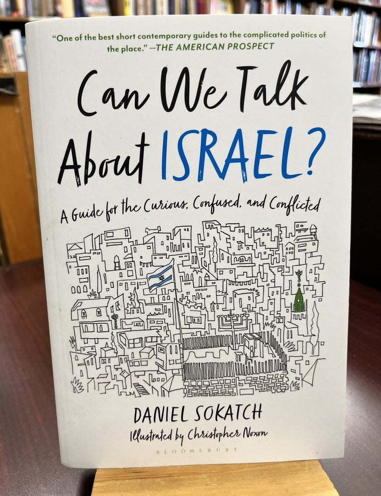 Can We Talk About Israel?: A Guide for the Curious, Confused, and Conflicted. Daniel Sokatch.