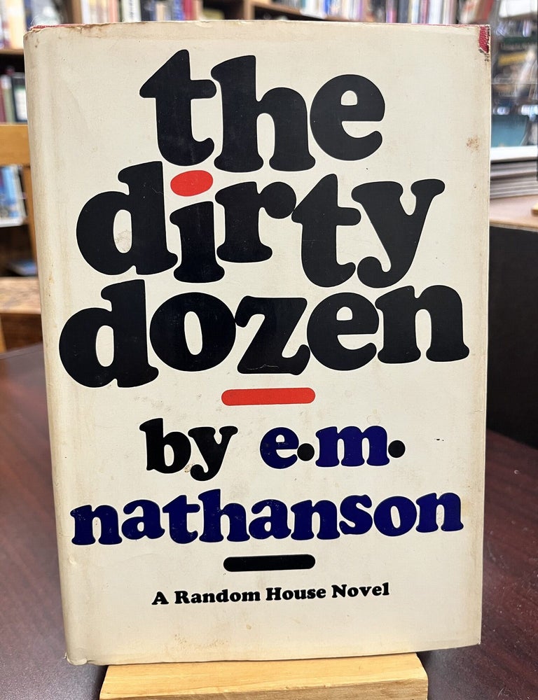 The Dirty Dozen. E. M. Nathanson.