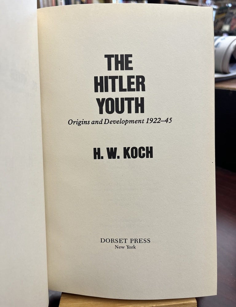 The Hitler Youth: Origins and development 1922-45. H. W. Koch.