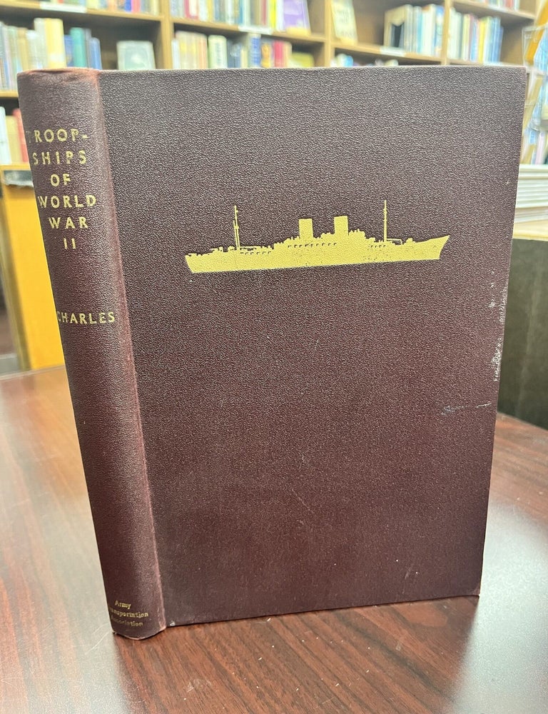 TROOPSHIPS OF WORLD WAR II. Roland W. Charles.