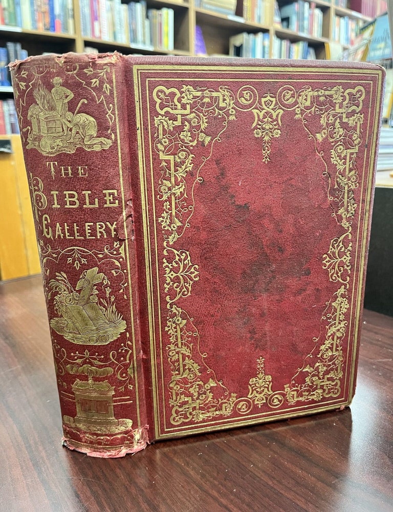 The Bible Gallery: Illustrating Our Saviour's Life and Passion With Prominent Events in the. Variety of Christian Authors.