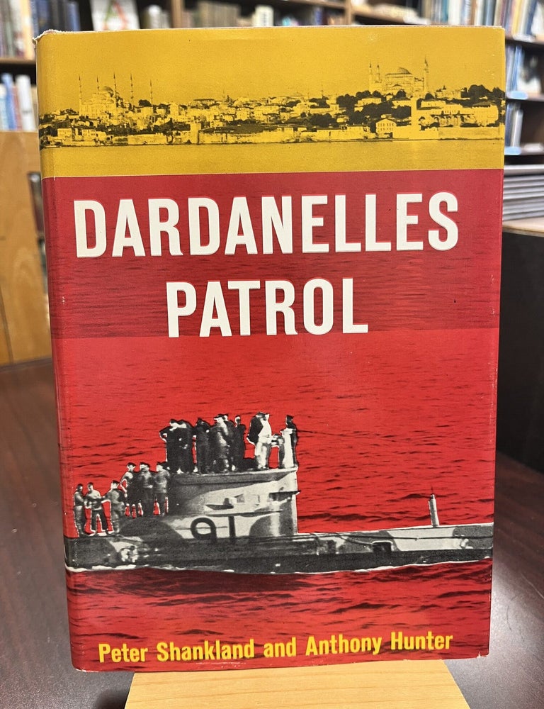 Dardanelles Patrol. Peter Shankland, Anthony Hunter.