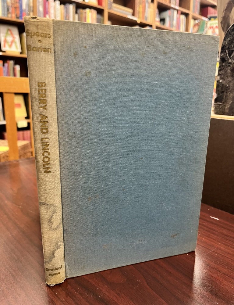 Berry and Lincoln, frontier merchants;: The store that "winked out,&quot. Zarel Cratic Spears.