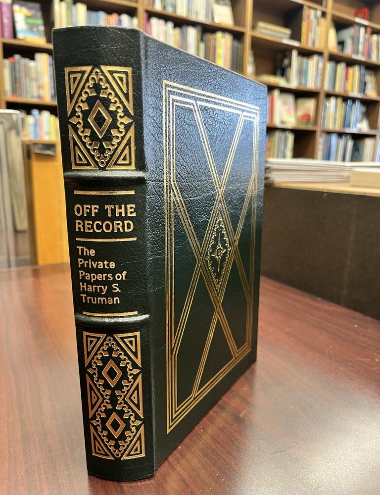 Off the record: The private papers of Harry S. Truman (Library of the presidents. Harry S. Truman.