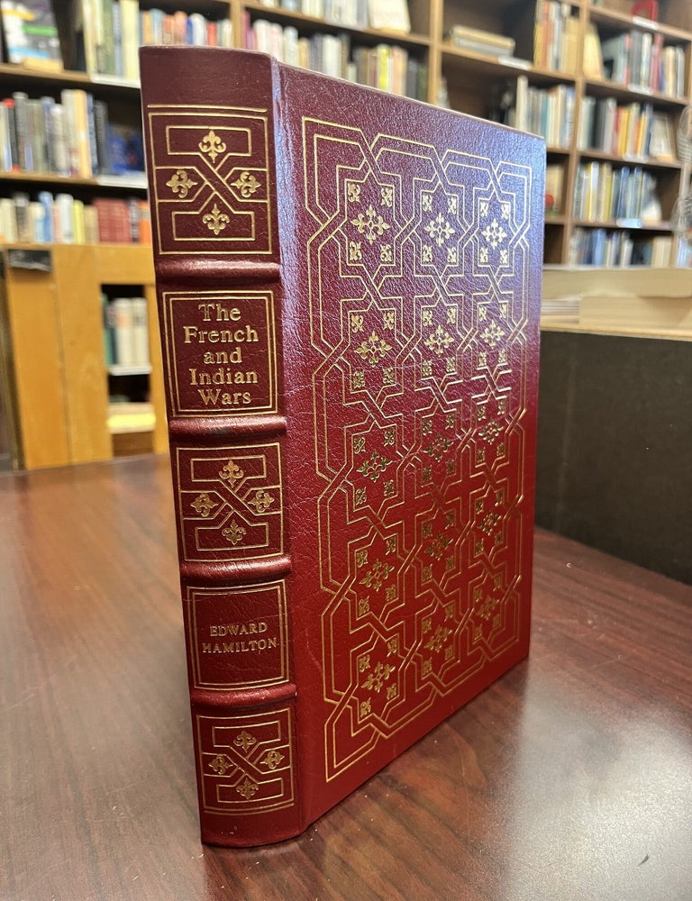 The French and Indian Wars: The Story of Battles and Forts in the Wilderness. Edward Hamilton.