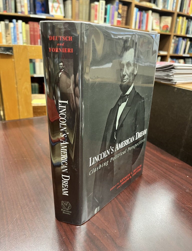 Lincoln's American Dream: Clashing Political Perspectives. Kenneth L. Deutsch, Joseph R. Fornieri.