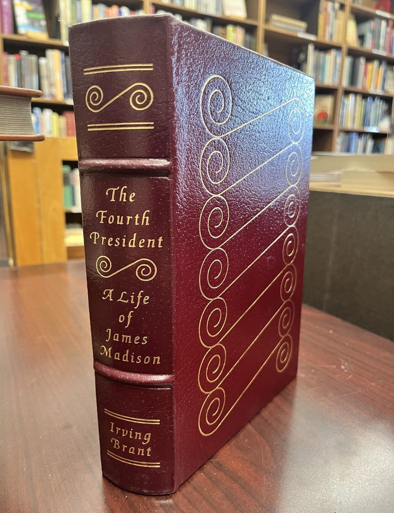 Fourth President , The: A Life of James Madison. Irving Brant.