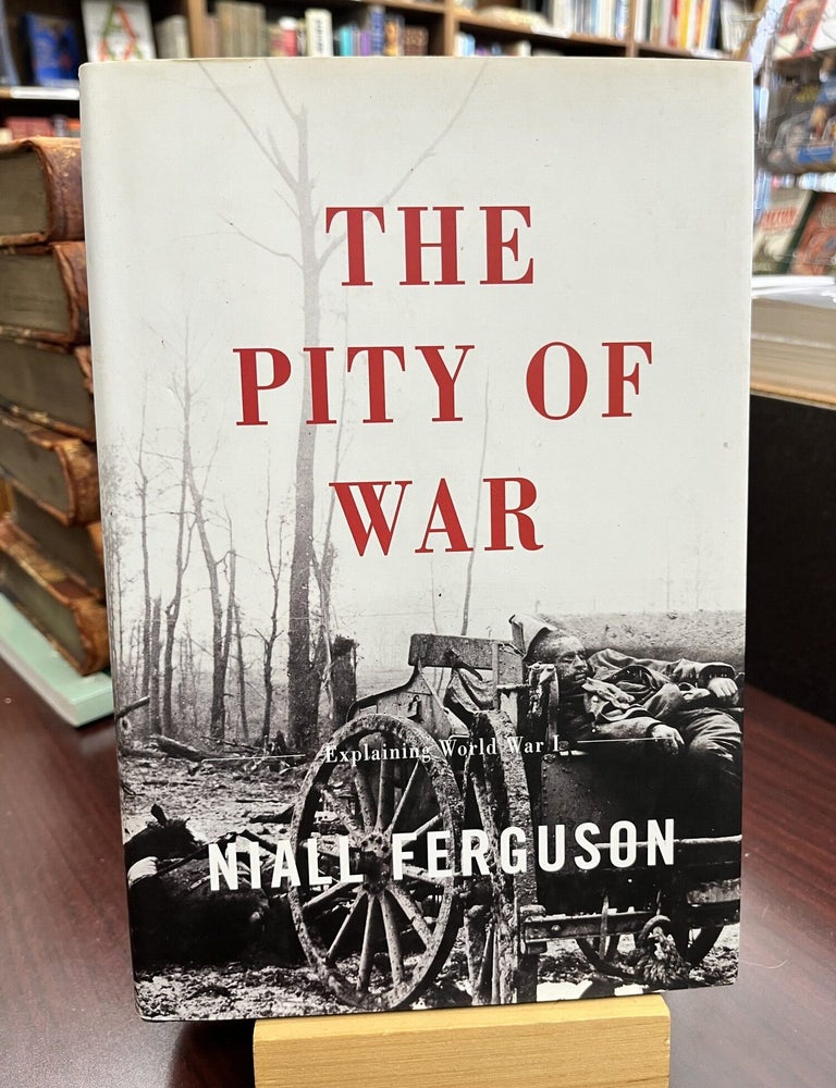 The Pity Of War. Niall Ferguson.