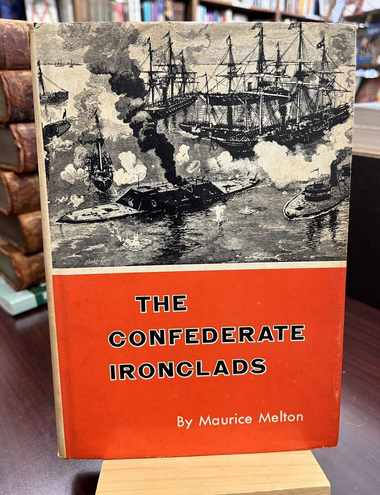 The Confederate Ironclads. Maurice Melton.