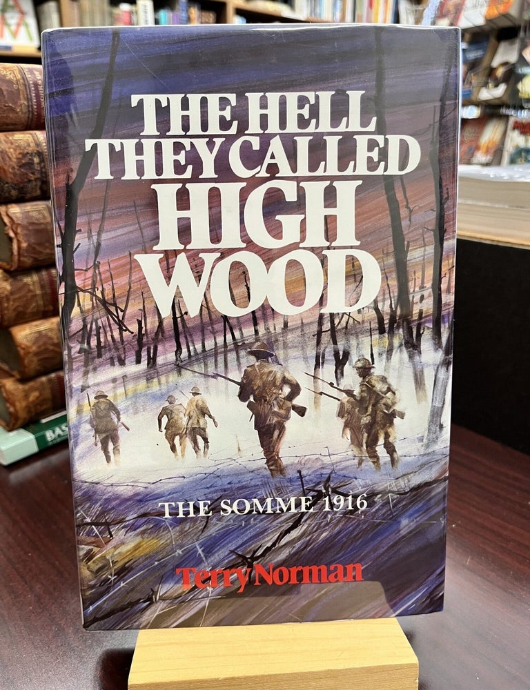 Item #232373 The Hell They Called High Wood: The Somme 1916. Terry Norman.