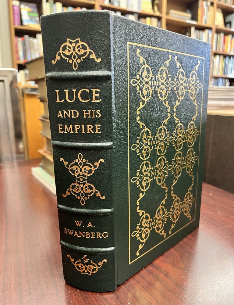 LUCE AND HIS EMPIRE Easton Press. W A. Swanberg.