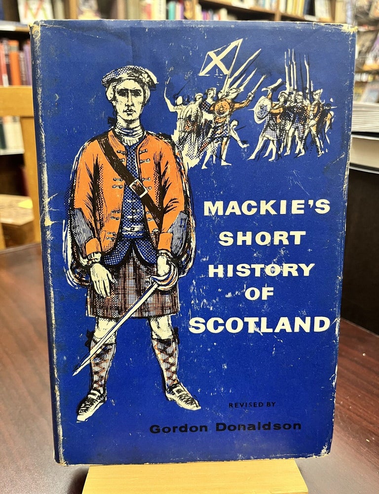 A Short History of Scotland. Robert Laird Mackie, Gordon Donaldson.