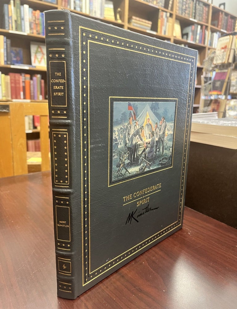 The Confederate Spirit: Valor, Sacrifice, and Honor. The Paintings of Mort Kunstler (Signed First. James I. Robertson, Mort Kunstler.