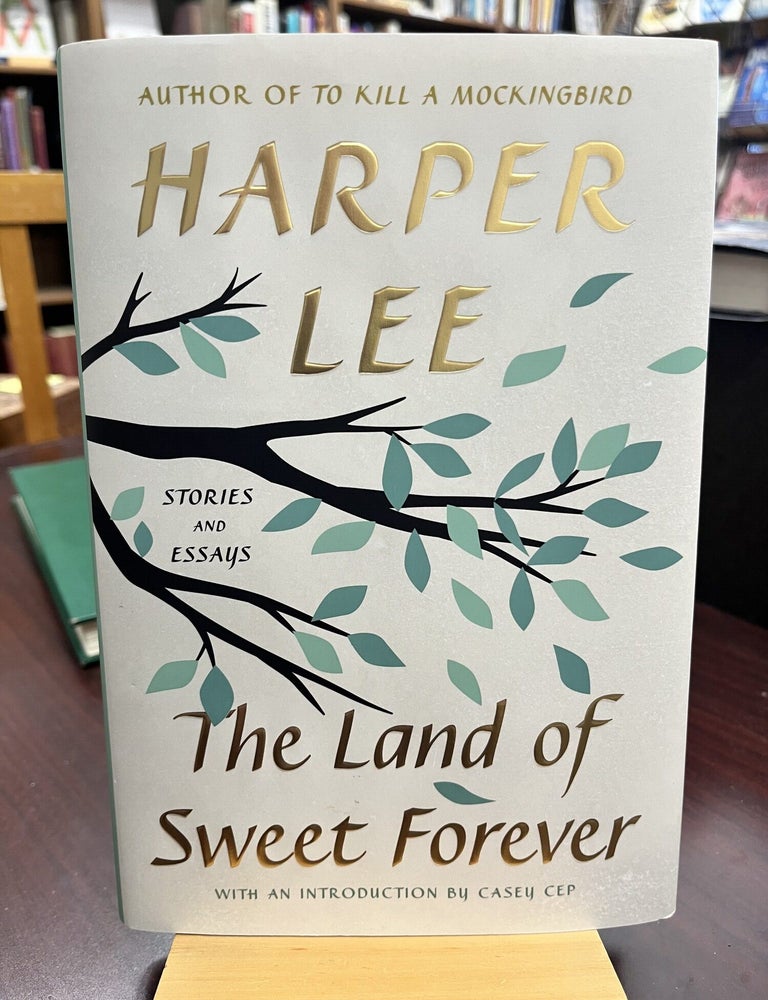 The Land of Sweet Forever: Stories and Essays. Harper Lee.