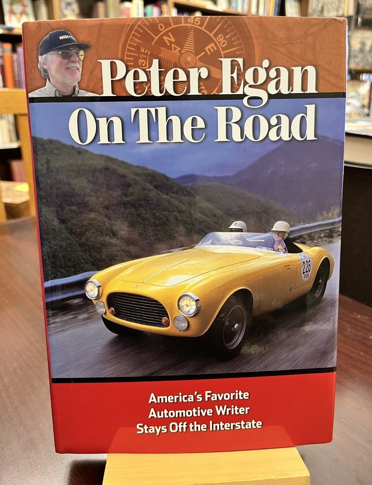 Peter Egan on the Road: America's favorite automotive writer stays off the Interstate. Peter Egan.