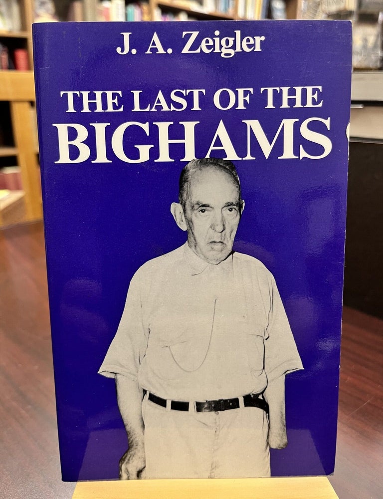 Last of the Bighams. J. A. Zeigler.