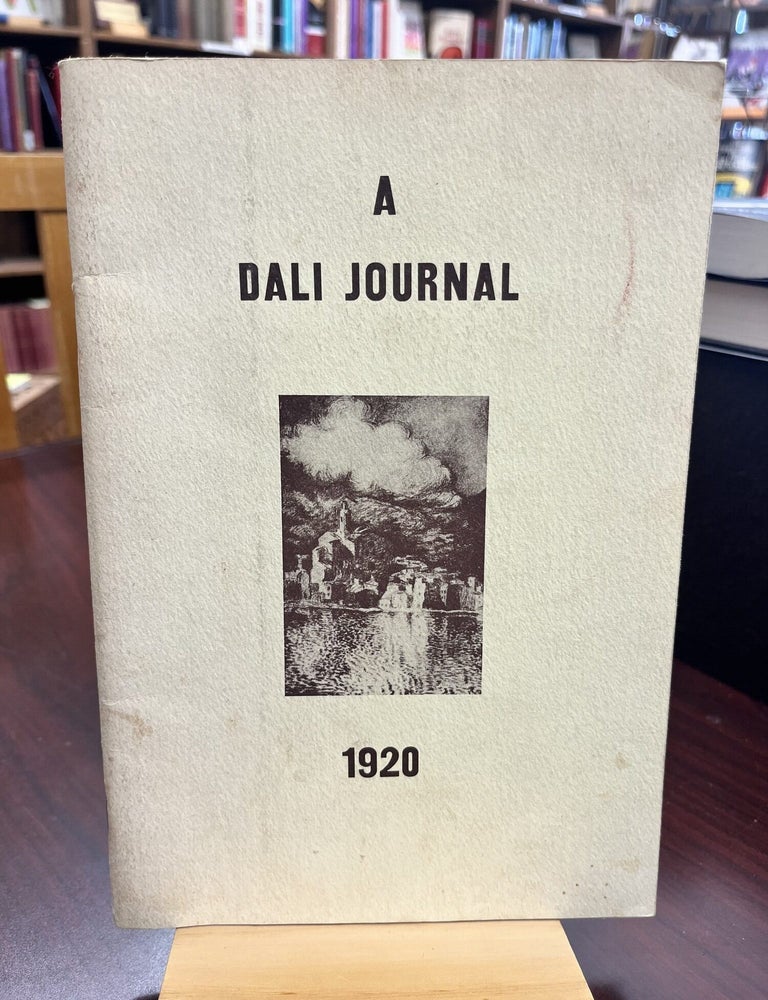 A Dali Journal 1920 : Impressions and Private Memoirs of Salvador Dali, January 1920. A. Reynolds Morse.
