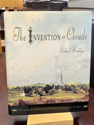 Item #232805 The Invention of Clouds: How an Amateur Meteorologist Forged the Language of the...