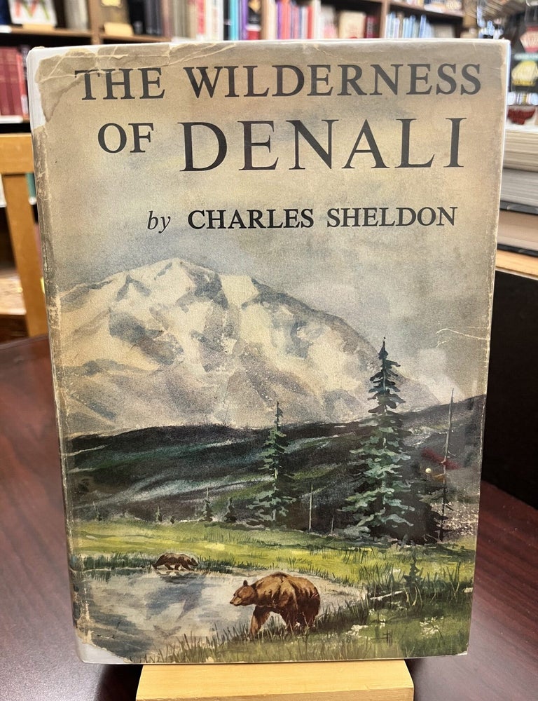 The wilderness of Denali;: Explorations of a hunter-naturalist in northern Alaska. Charles Sheldon.
