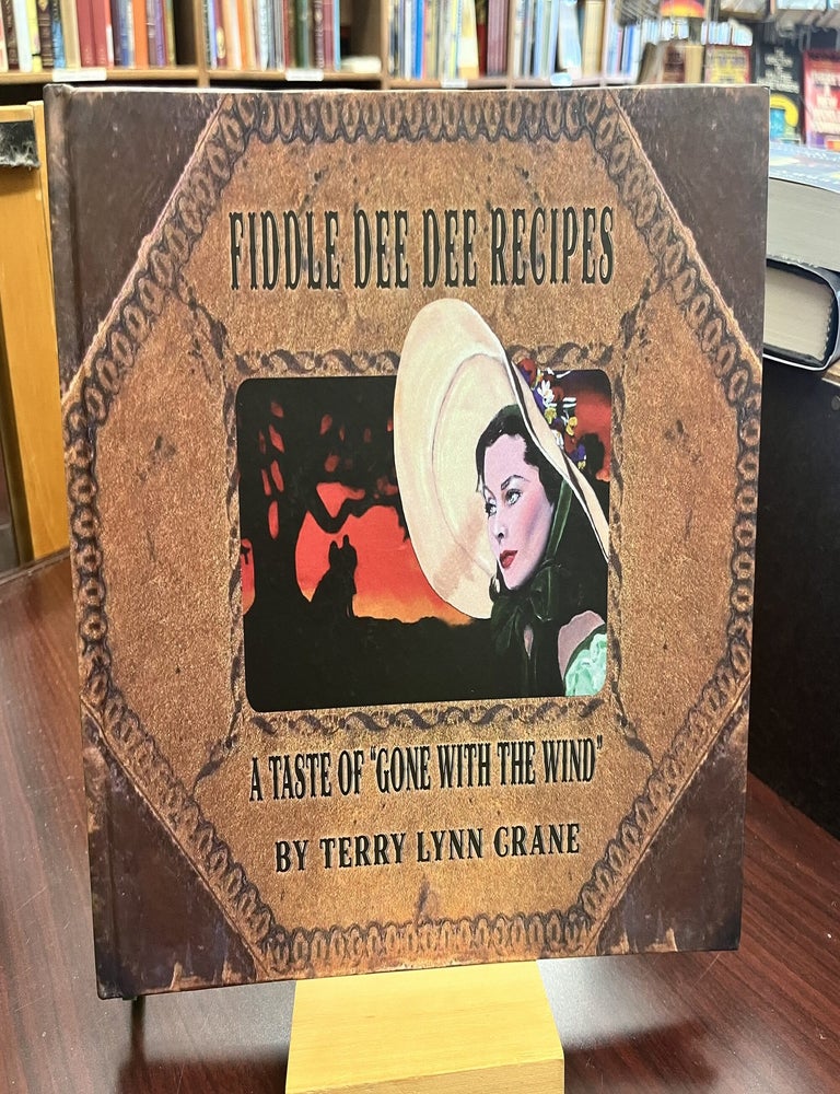 Fiddle Dee Dee Recipes A Taste of "Gone With The Wind&quot. Terry Lynn Crane.