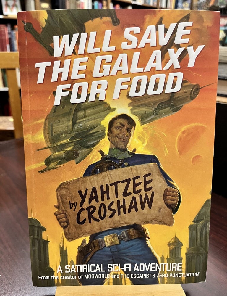 Will Save the Galaxy for Food. Yahtzee Croshaw.