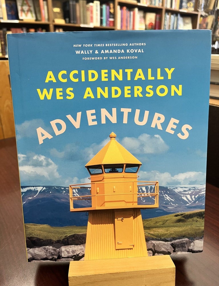 Accidentally Wes Anderson: Adventures. Wally Koval, Amanda Koval.