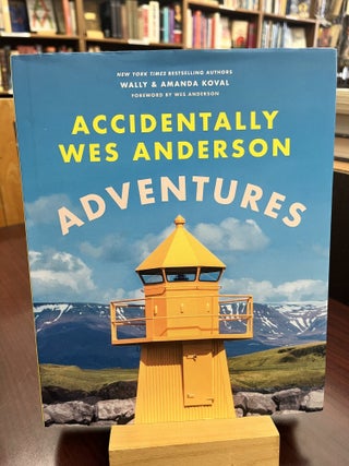 Item #233067 Accidentally Wes Anderson: Adventures. Wally Koval, Amanda Koval