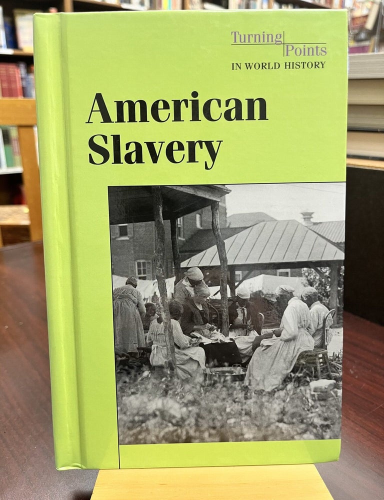 American Slavery (Turning Points in World History. William Dudley.