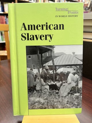 Item #233174 American Slavery (Turning Points in World History). William Dudley