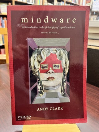 Item #233181 Mindware: An Introduction to the Philosophy of Cognitive Science. Andy Clark