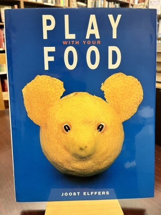 Item #233186 Play With Your Food. Joost/Freymann Elffers, Saxton