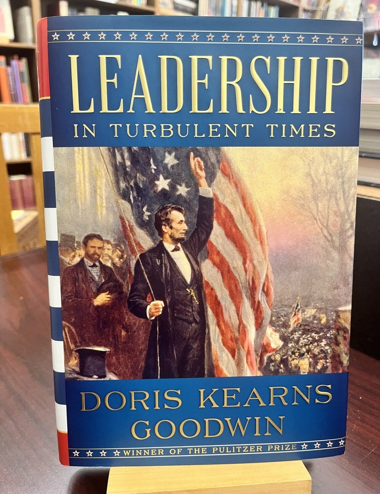 Leadership: In Turbulent Times. Doris Kearns Goodwin.
