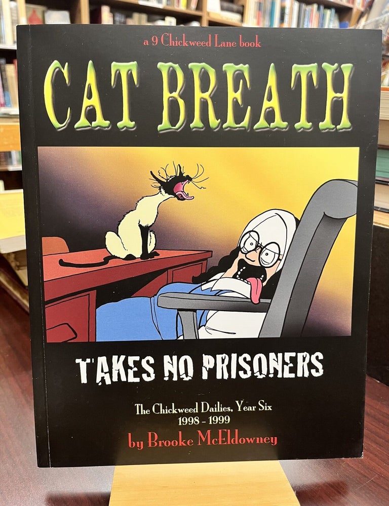 A 9 Chickweed Lane book Cat Breath Takes No Prisoners The Chickweed Dailies, Year Six 1998-1999. Brooke McEldowney.