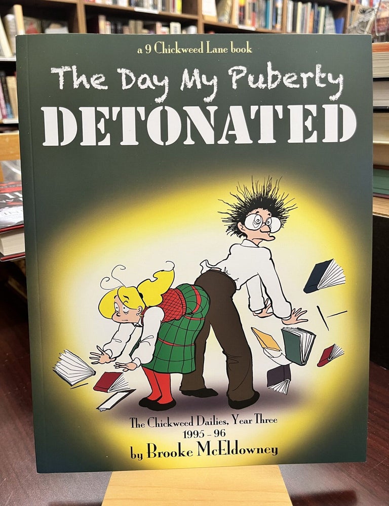 The Day My Puberty Detonated (Chickweed Dailes, Year Three 1995-96. Brooke McEldowney.