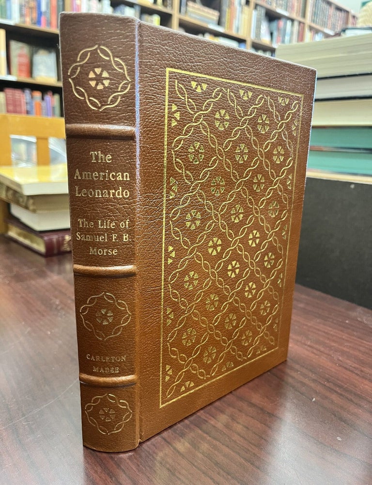 Item #233606 The American Leonardo: A Life of Samuel F. B. Morse. Carleton Mabee.