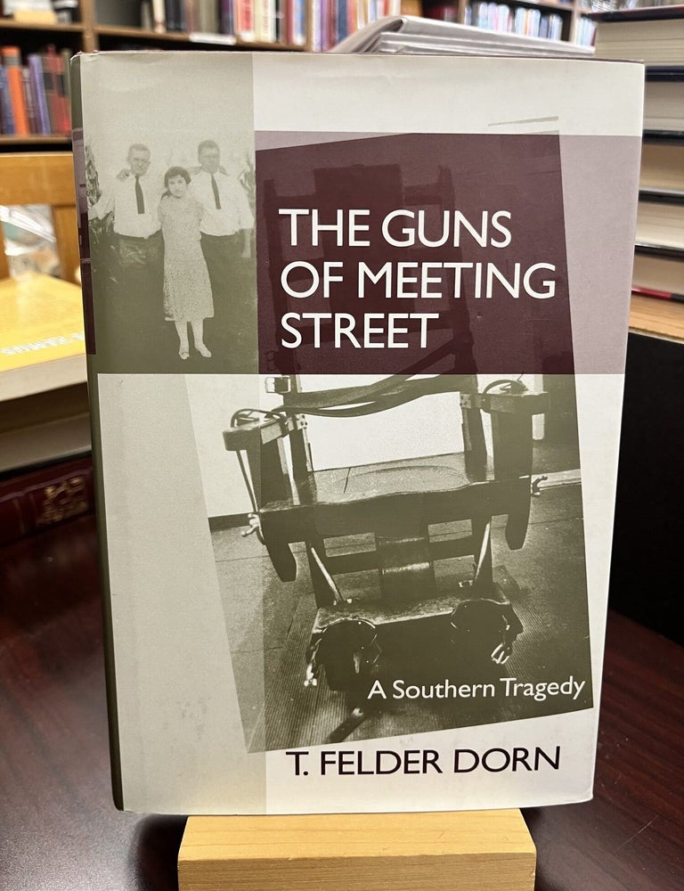 The Guns of Meeting Street: A Southern Tragedy. T. Felder Dorn.
