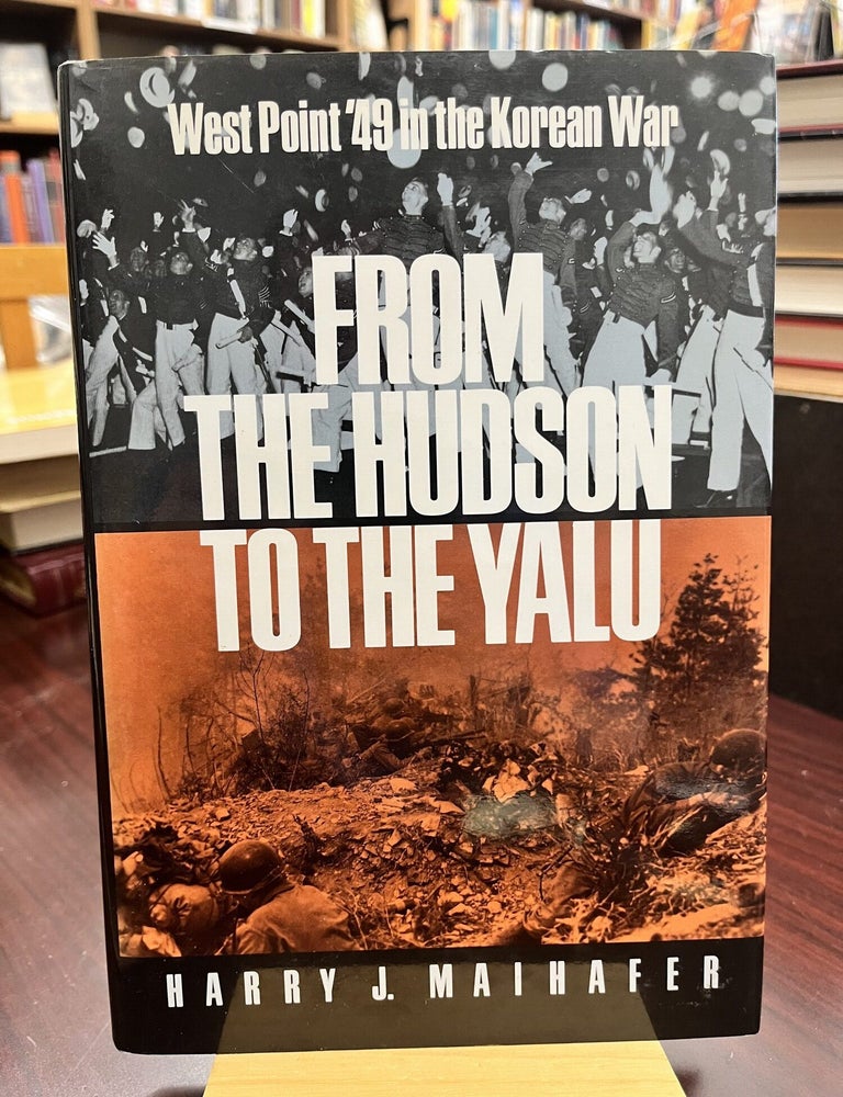 From the Hudson to the Yalu: West Point '49 in the Korean War (Volume 31) (Williams-Ford. Harry J. Maihafer.