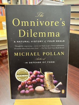 Item #233809 The Omnivore's Dilemma: A Natural History of Four Meals. Michael Pollan
