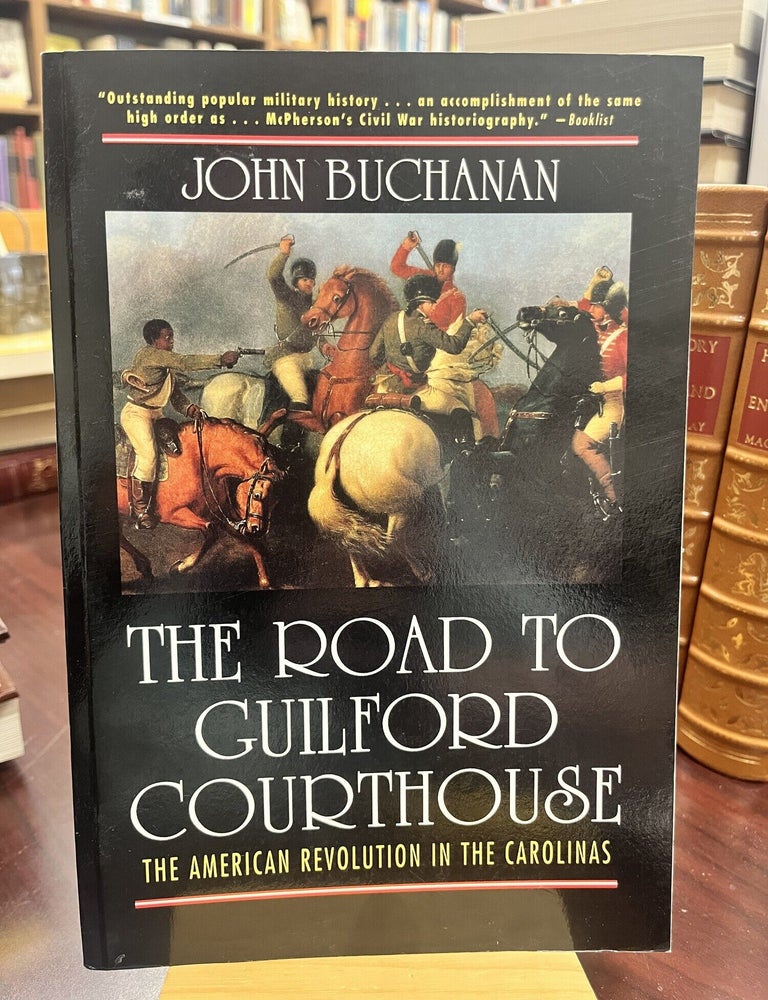 The Road to Guilford Courthouse: The American Revolution in the Carolinas. John Buchanan.