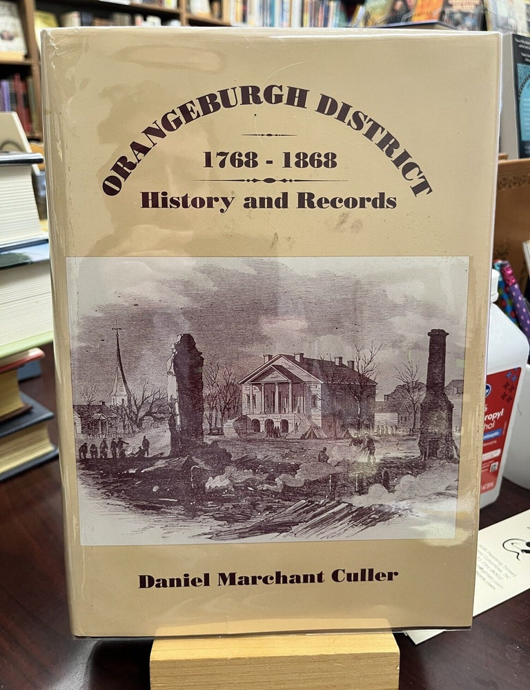 Orangeburgh District, 1768-1868: History and Records. Daniel Marchant Culler, Mason Culler Wolfe.