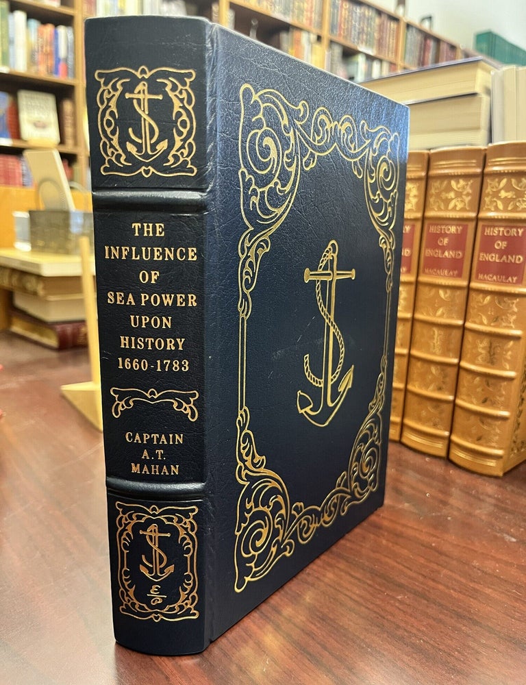 The influence of sea power upon history, 1660-1783. Captain A. T. Mahan.