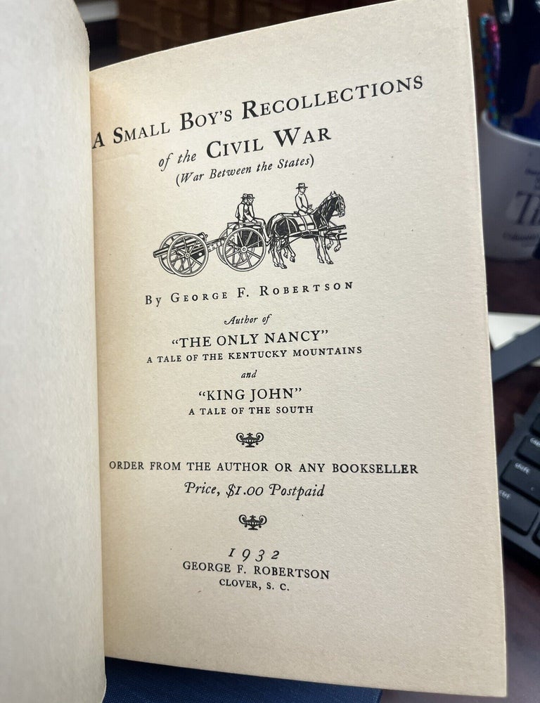 A Small Boy's Recollections of the Civil War (War between the States. George F. Robertson.