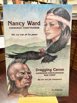 Item #234194 Nancy Ward Cherokee Chieftainess: Dragging Canoe Cherokee-Chickamauga War Chief. Pat...